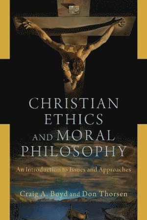 Christian Ethics and Moral Philosophy  An Introduction to Issues and Approaches 1