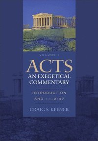 bokomslag Acts: An Exegetical Commentary - Introduction And 1:1-2:47