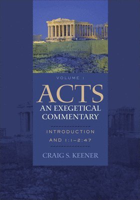 Acts: An Exegetical Commentary â¿¿ Introduction And 1:1â¿¿2:47 1