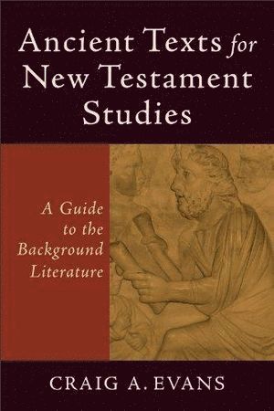 bokomslag Ancient Texts for New Testament Studies  A Guide to the Background Literature