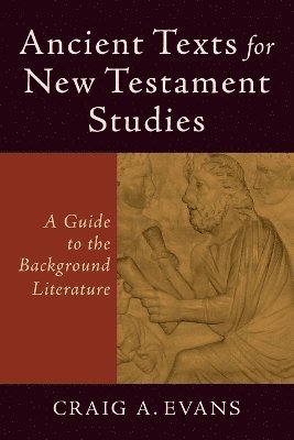 Ancient Texts for New Testament Studies  A Guide to the Background Literature 1