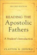 Reading the Apostolic Fathers – A Student`s Introduction