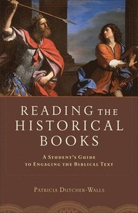 bokomslag Reading the Historical Books  A Student`s Guide to Engaging the Biblical Text