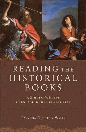 bokomslag Reading the Historical Books - A Student`s Guide to Engaging the Biblical Text