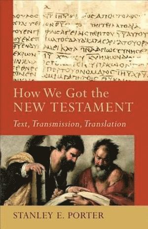 bokomslag How We Got the New Testament  Text, Transmission, Translation