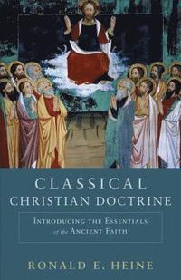 bokomslag Classical Christian Doctrine