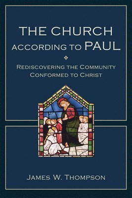 Church according to Paul – Rediscovering the Community Conformed to Christ