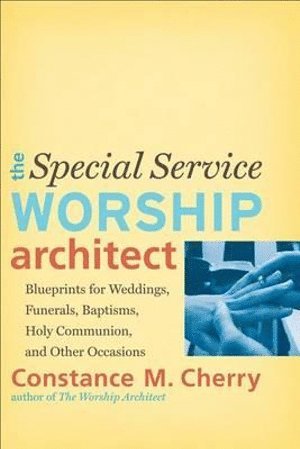 bokomslag Special Service Worship Architect - Blueprints for Weddings, Funerals, Baptisms, Holy Communion, and Other Occasions