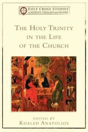 Khaled Anatolios, Khaled Anatolios - Holy Trinity in the Life of the Church, Häftad