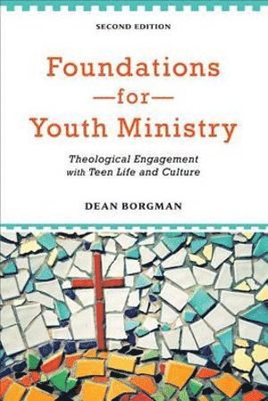bokomslag Foundations for Youth Ministry - Theological Engagement with Teen Life and Culture