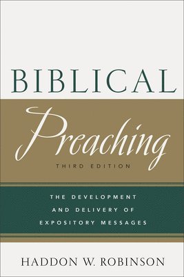 Biblical Preaching  The Development and Delivery of Expository Messages 1