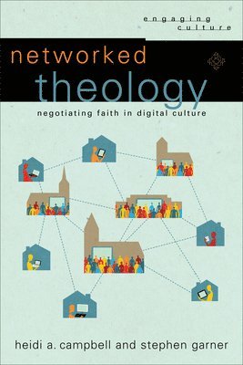 bokomslag Networked Theology - Negotiating Faith in Digital Culture