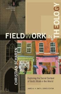 bokomslag Fieldwork in Theology - Exploring the Social Context of God`s Work in the World
