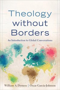 bokomslag Theology without Borders  An Introduction to Global Conversations