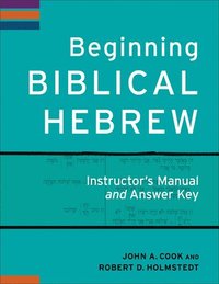bokomslag Beginning Biblical Hebrew Instructor`s Manual and Answer Key