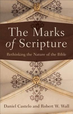 Marks of Scripture – Rethinking the Nature of the Bible