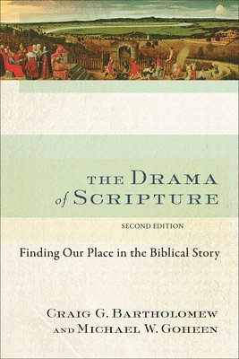 The Drama of Scripture: Finding Our Place in the Biblical Story 1