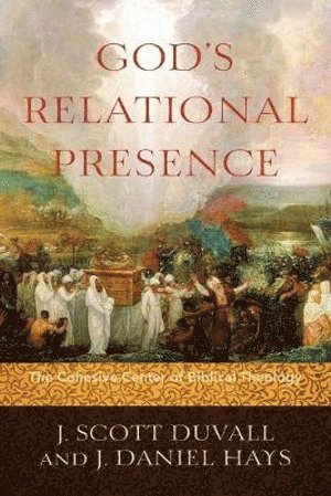 bokomslag God`s Relational Presence - The Cohesive Center of Biblical Theology