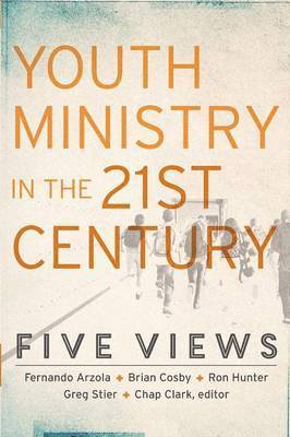 Youth Ministry in the 21st Century  Five Views 1