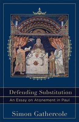 Defending Substitution  An Essay on Atonement in Paul 1