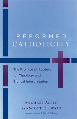 bokomslag Reformed Catholicity  The Promise of Retrieval for Theology and Biblical Interpretation