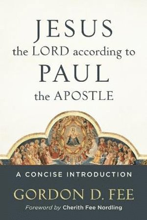 bokomslag Jesus the Lord according to Paul the Apostle  A Concise Introduction