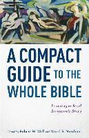 bokomslag A Compact Guide to the Whole Bible  Learning to Read Scripture`s Story
