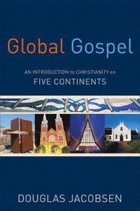 bokomslag Global Gospel  An Introduction to Christianity on Five Continents