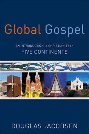 Douglas Jacobsen - Global Gospel – An Introduction to Christianity on Five Continents, Häftad