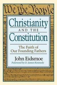 bokomslag Christianity and the Constitution - The Faith of Our Founding Fathers