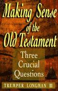 bokomslag Making Sense of the Old Testament - Three Crucial Questions