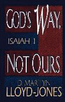 bokomslag God's Way, Not Ours: Isaiah 1