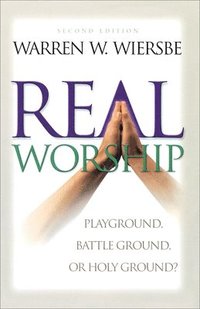 bokomslag Real Worship  Playground, Battleground, or Holy Ground?