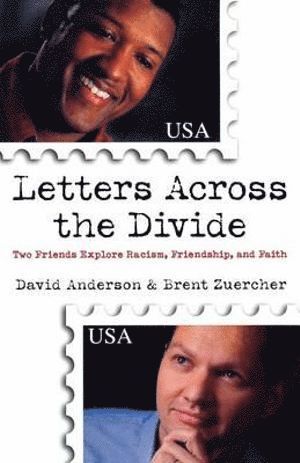 bokomslag Letters Across the Divide - Two Friends Explore Racism, Friendship, and Faith