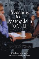 bokomslag Preaching to a Postmodern World: A Guide to Reaching Twenty-First-Century Listeners