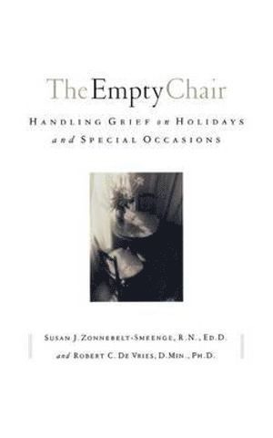 Susan J. R.n. Zonnebelt–smeen, Robert C. De Vries, Zonnebelt-Smeenge Susan J. R. N. Ed D., Zonnebelt-Smeenge Susan J R N Ed D, Robert C de Vries - Empty Chair – Handling Grief on Holidays and Special Occasions, Häftad