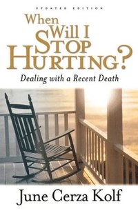bokomslag When Will I Stop Hurting?  Dealing with a Recent Death