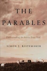 bokomslag The Parables: Understanding the Stories Jesus Told