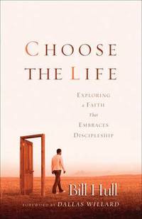 bokomslag Choose the Life - Exploring a Faith that Embraces Discipleship