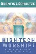 Quentin J. Schultze, Quentin J Schultze - High–Tech Worship? – Using Presentational Technologies Wisely, Häftad