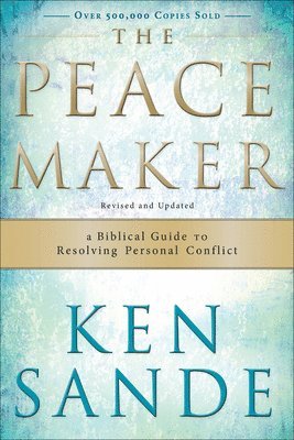 bokomslag The Peacemaker  A Biblical Guide to Resolving Personal Conflict