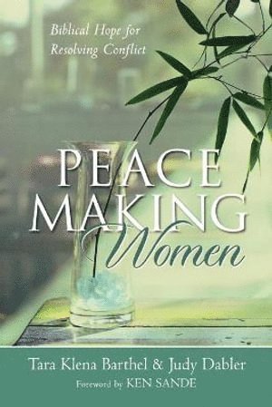 bokomslag Peacemaking Women - Biblical Hope for Resolving Conflict