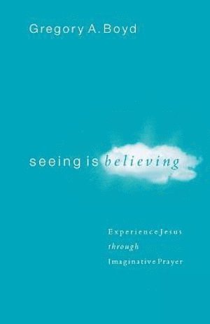 bokomslag Seeing Is Believing  Experience Jesus through Imaginative Prayer