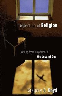 bokomslag Repenting of Religion  Turning from Judgment to the Love of God