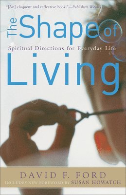 The Shape of Living: Spiritual Directions for Everyday Life 1