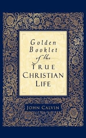 John Calvin, Henry Van Andel - Golden Booklet of the True Christian Life, Häftad