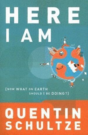 Quentin J. Schultze - Here I Am – Now What on Earth Should I Be Doing?, Häftad