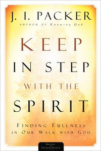 bokomslag Keep in Step with the Spirit  Finding Fullness in Our Walk with God