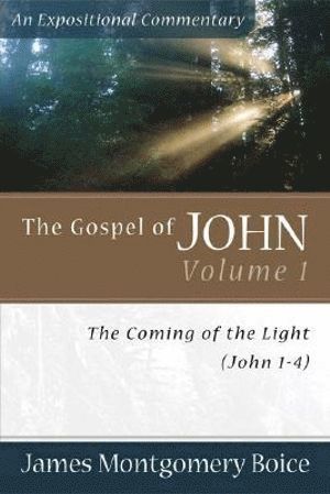 James Montgomer Boice, James Montgomery Boice - Gospel of John – The Coming of the Light (John 1–4), Häftad