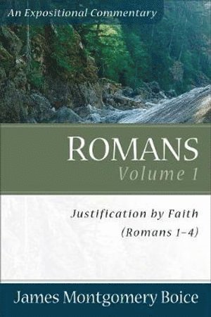 James Montgomer Boice, James Montgomery Boice - Romans – Justification by Faith (Romans 1–4), Häftad